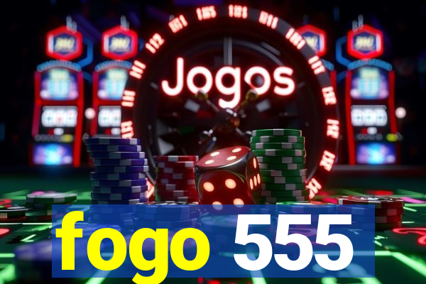 fogo 555