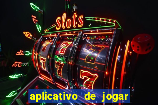 aplicativo de jogar e ganhar dinheiro