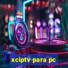 xciptv para pc