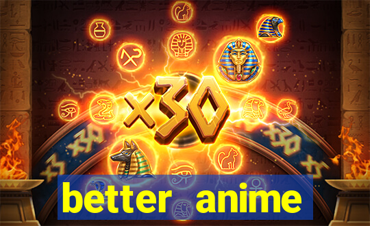 better anime download apk