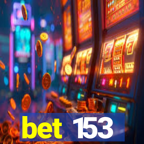 bet 153