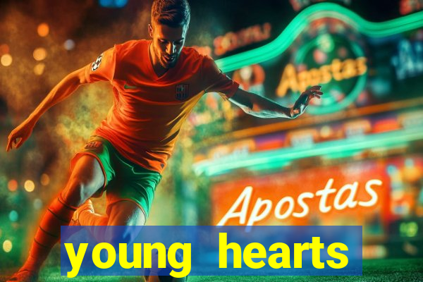 young hearts assistir online