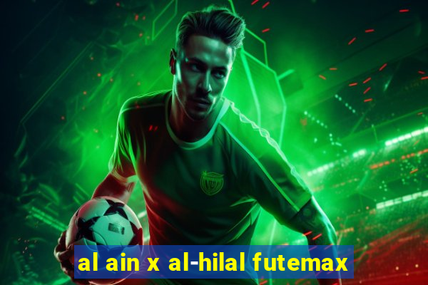 al ain x al-hilal futemax