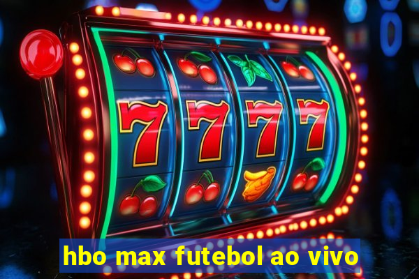 hbo max futebol ao vivo