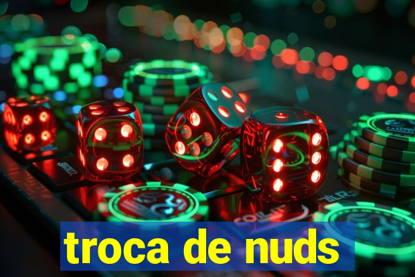 troca de nuds