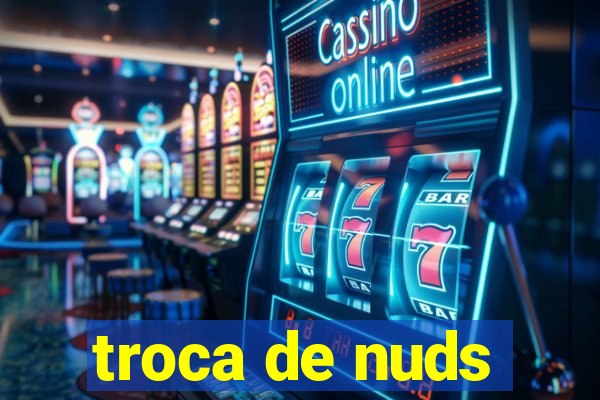 troca de nuds