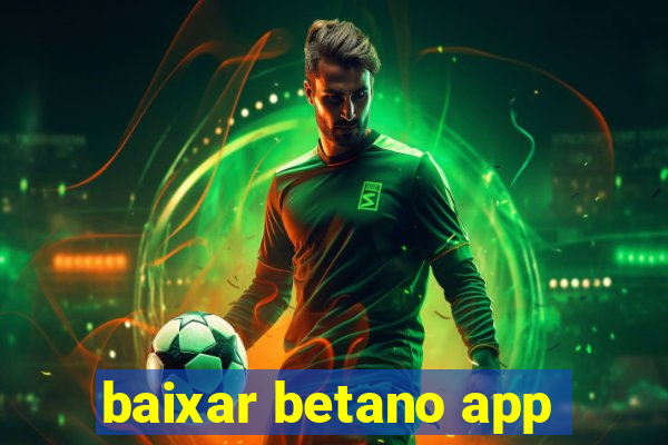 baixar betano app