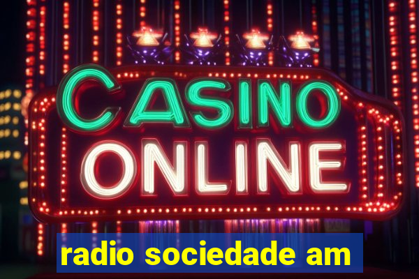 radio sociedade am