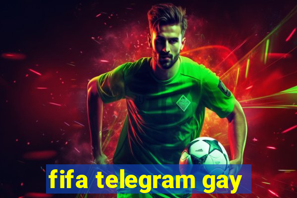 fifa telegram gay