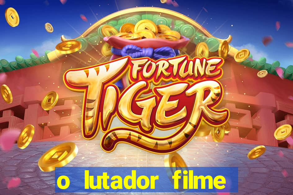 o lutador filme completo dublado mega filmes