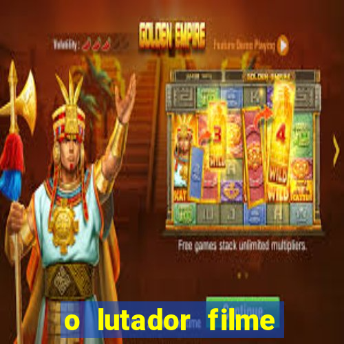 o lutador filme completo dublado mega filmes