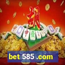 bet 585 .com