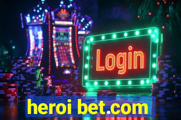 heroi bet.com