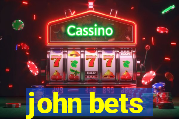 john bets