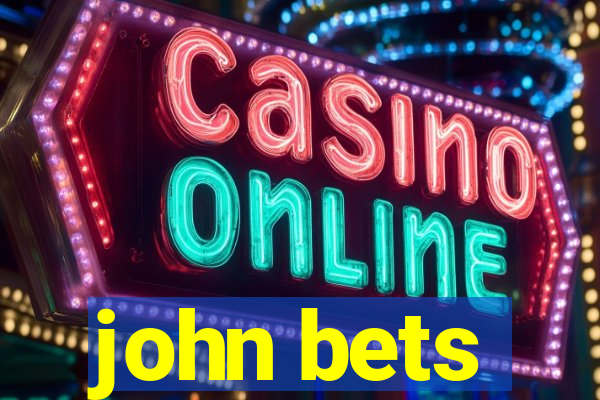 john bets