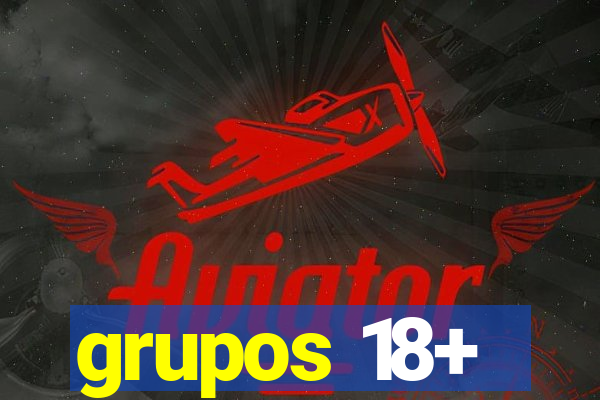 grupos 18+