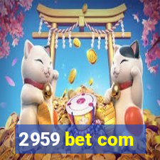 2959 bet com