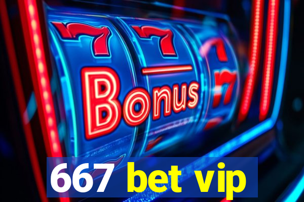 667 bet vip