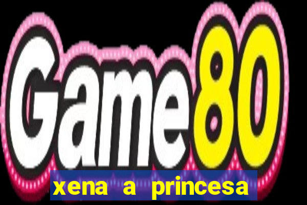 xena a princesa guerreira online