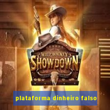 plataforma dinheiro falso