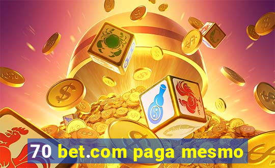 70 bet.com paga mesmo