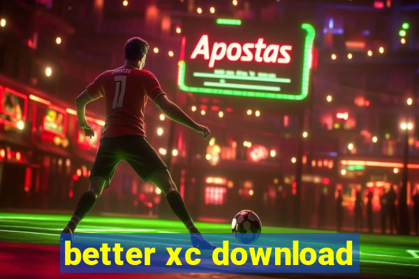 better xc download