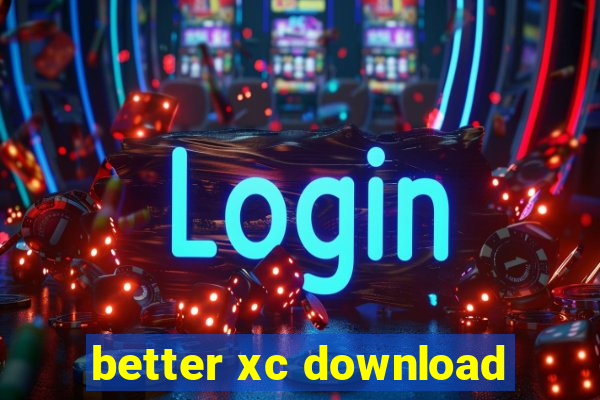 better xc download