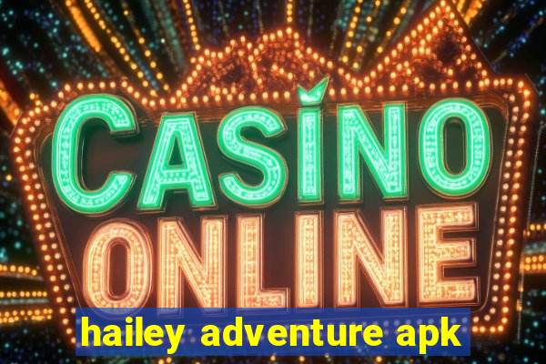 hailey adventure apk