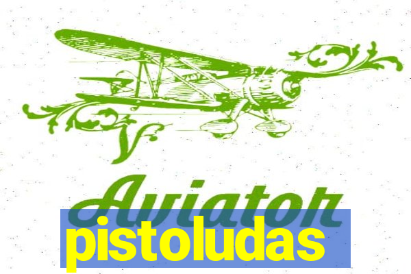 pistoludas