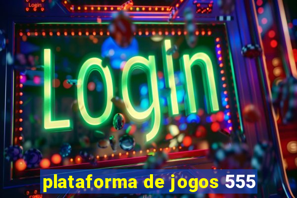 plataforma de jogos 555