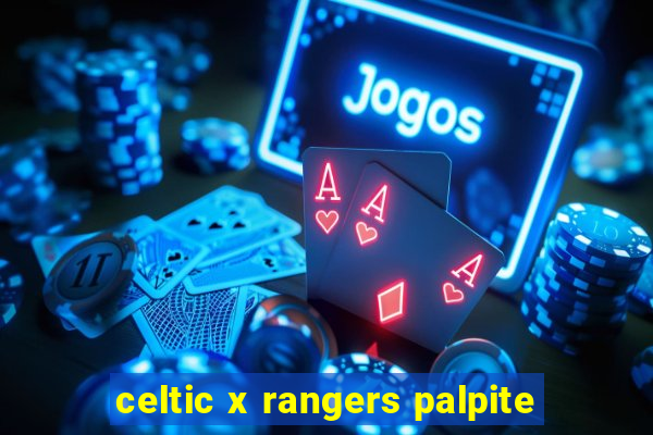 celtic x rangers palpite