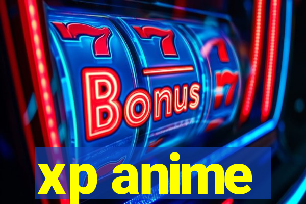 xp anime