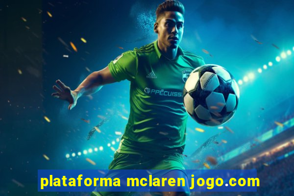 plataforma mclaren jogo.com