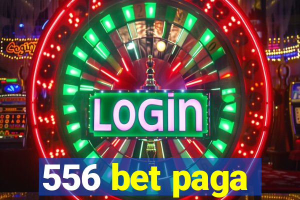 556 bet paga