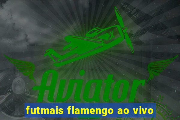 futmais flamengo ao vivo