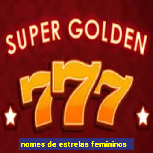 nomes de estrelas femininos