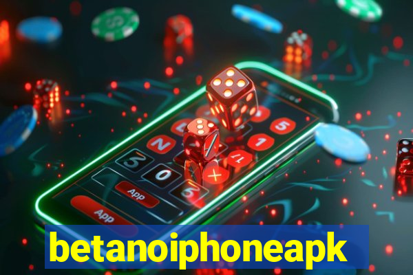 betanoiphoneapk