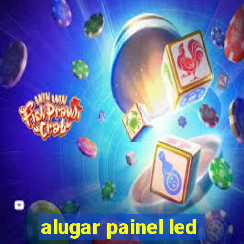 alugar painel led