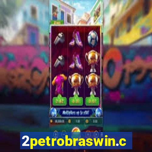 2petrobraswin.com