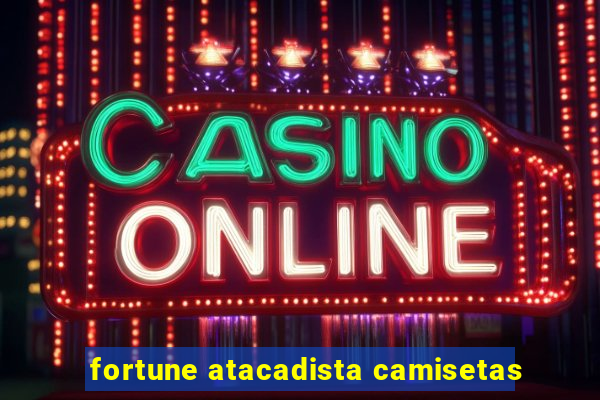 fortune atacadista camisetas