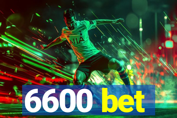 6600 bet