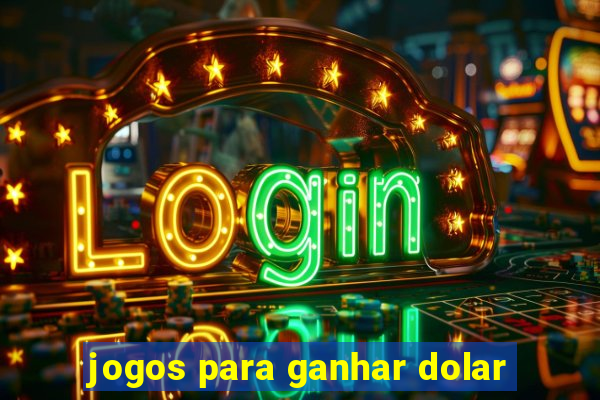 jogos para ganhar dolar