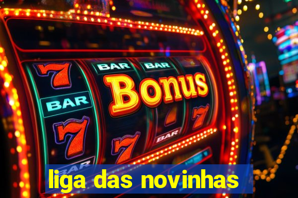 liga das novinhas