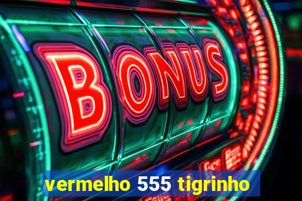 vermelho 555 tigrinho