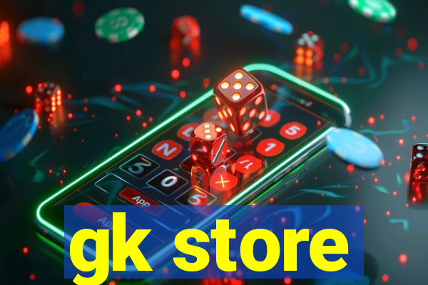 gk store