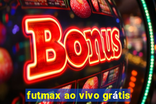 futmax ao vivo grátis