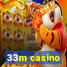 33m casino