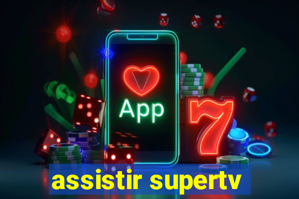 assistir supertv