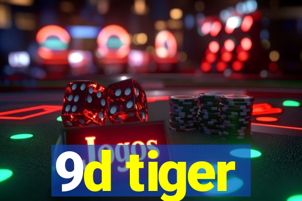 9d tiger