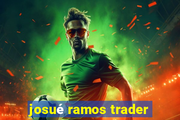 josué ramos trader